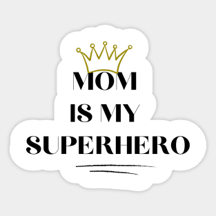 MOM IS MY SUPERHERO Sticker